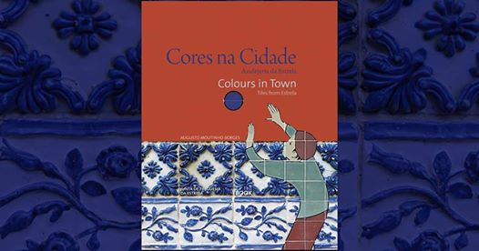 Lançamento “Cores na Cidade, Azulejaria da Estrela”