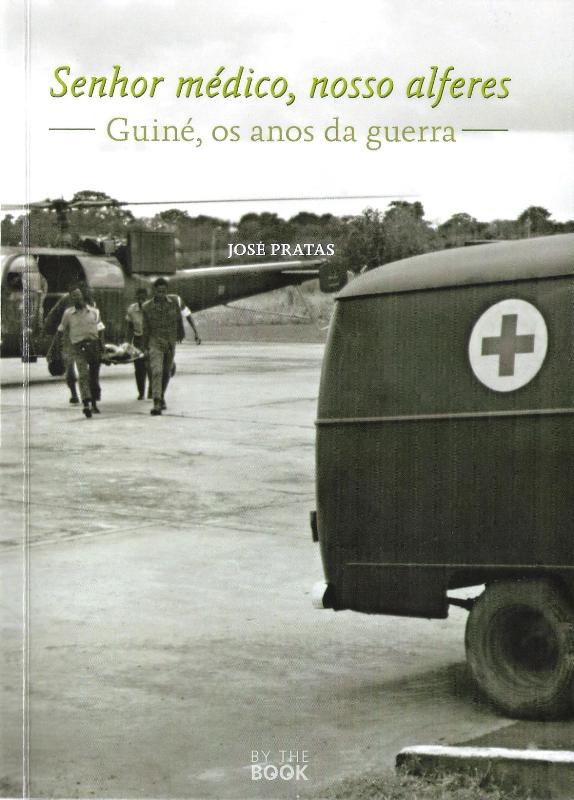 SENHOR MÉDICO, NOSSO ALFERES – GUINÉ, OS ANOS DA GUERRA | Operacional