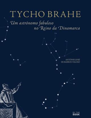 Tycho Brahe – Um astrónomo fabuloso no Reino da Dinamarca