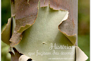 “Histórias que fugiram das árvores – Um arboretum português”De Susana Neves (jornalista e fotógrafa)