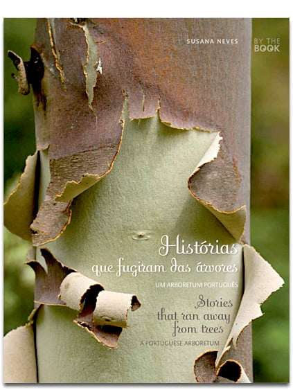 “Histórias que fugiram das árvores – Um arboretum português”De Susana Neves (jornalista e fotógrafa)